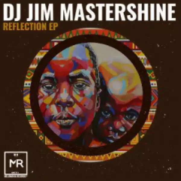 Download EP: Dj Jim Mastershine – Reflection (Zip File)